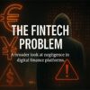 A dark-themed digital illustration with financial warning symbols and the title “The Fintech Problem,” symbolizing negligence in modern fintech platforms.