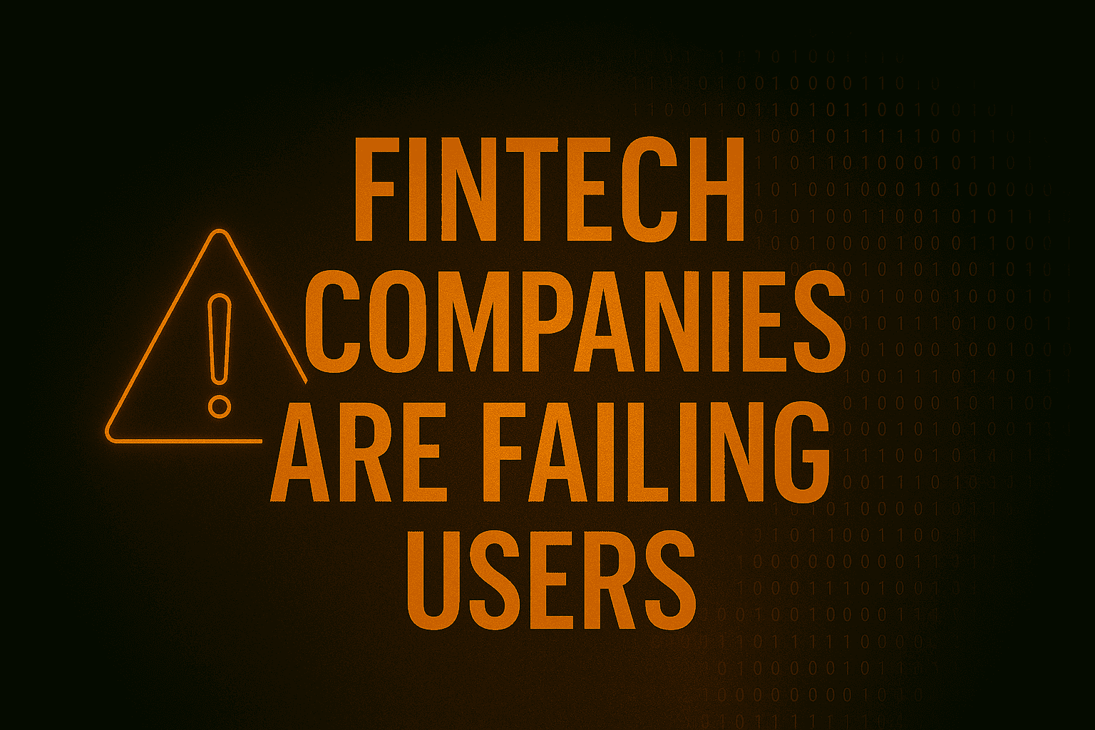 Digital warning graphic with bold text: “Fintech Companies Are Failing Users,” alongside an exclamation symbol, representing negligence in digital finance.